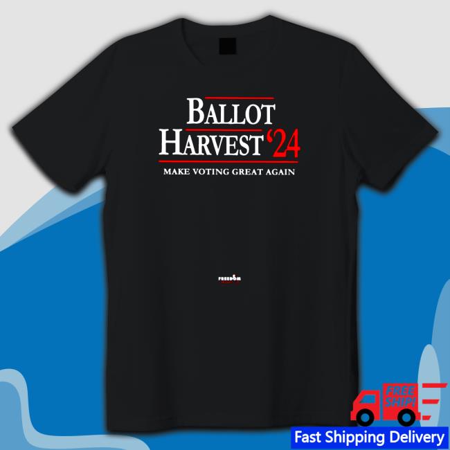 Ballot harvest 24 make voting great again Tee Shirt