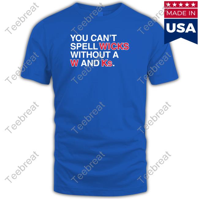 Official Obvious Shirts Merch You Can't Spell Wicks Without A W And Ks T Shirt