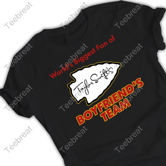 Official Shitheadsteve Taylor Swift World's Biggest Fan Of Boyfriend's Team Shirt