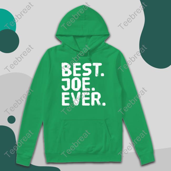 Best Joe Ever Shirts