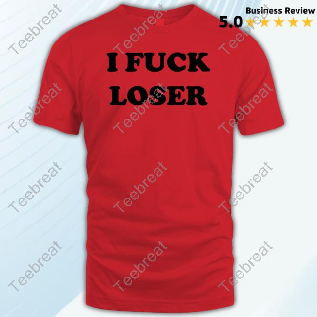 I Fuck Loser Tee