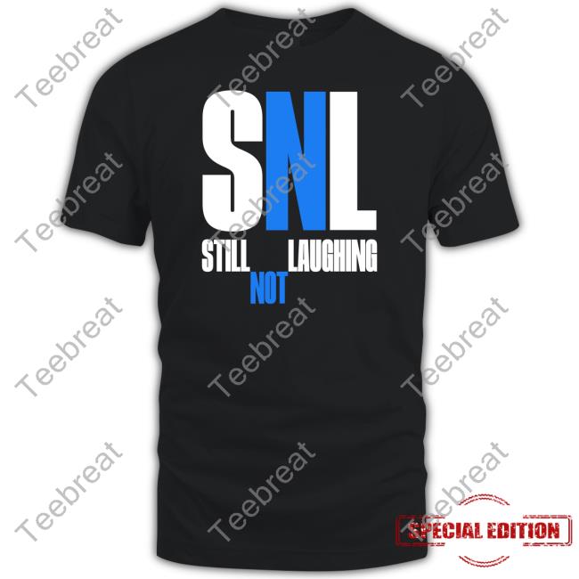 Snl Still Not Laughing T Shirt