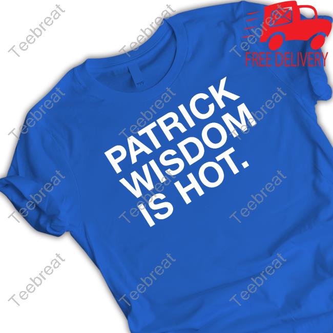 Patrick Wisdom Is Hot Shirt