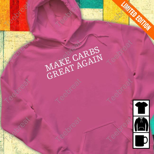 Erik The Electric Merch Make Carbs Great Again Shirt Hazel Doicidoll