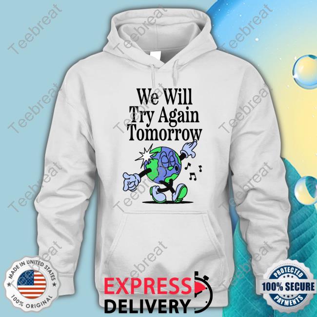 We Will Try Again Tomorrow Unisex T Shirt