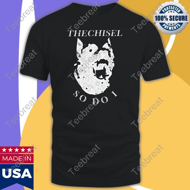 The Chisel So Do I Long Sleeve Shirt