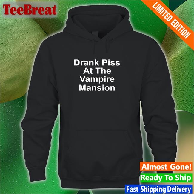Drank Piss At The Vampire Mansion Tank Top