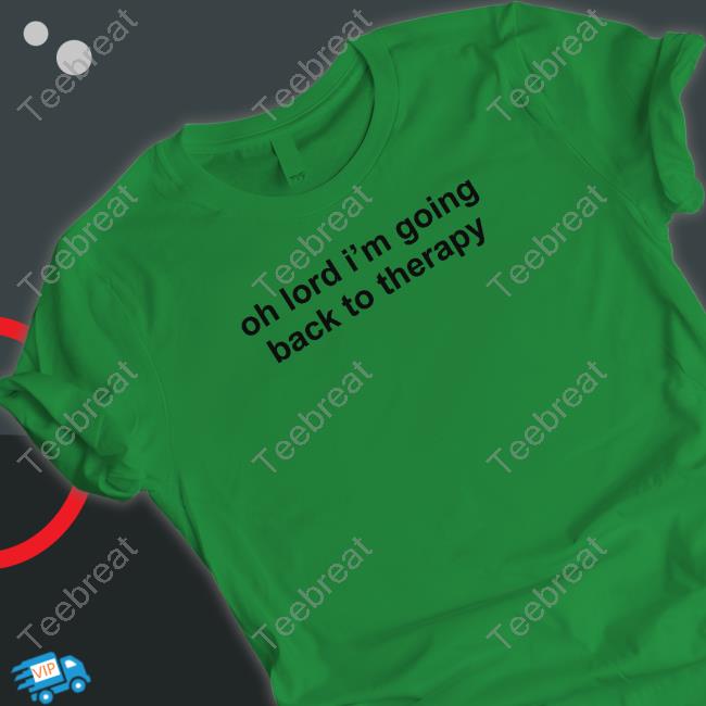 Oh Lord I'm Going Back To Therapy Long Sleeve T Shirt