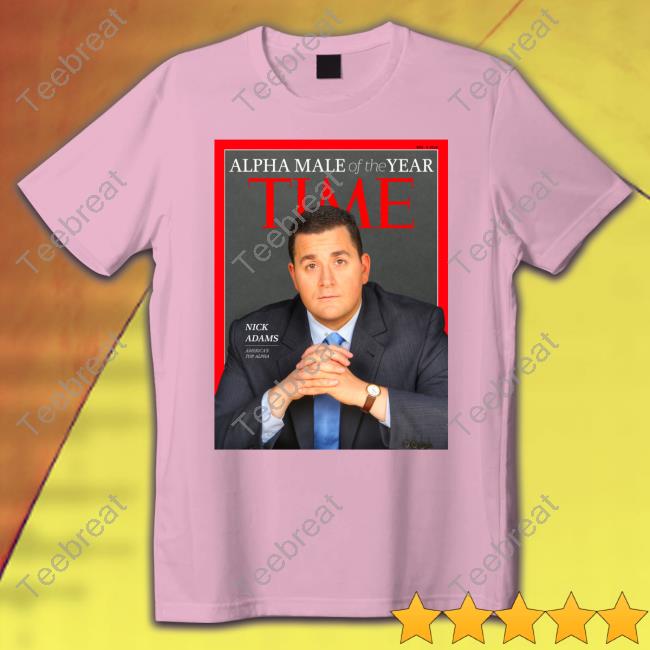 Nick Adams Alpha Male Of The Year Time T Shirts