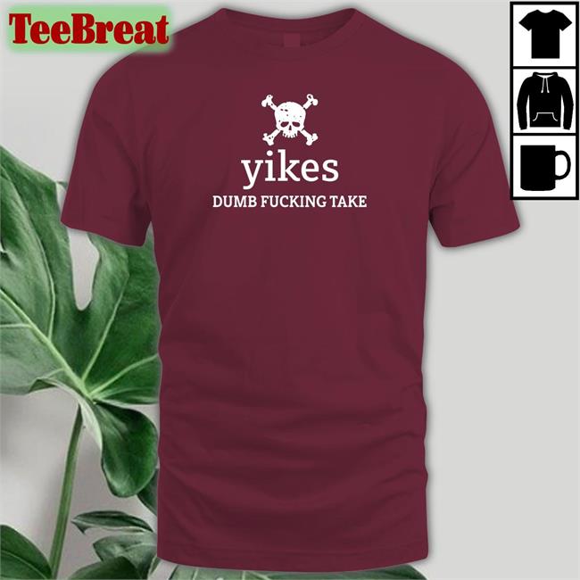 Dumb Fucking Take New Shirt Tree Of Alpha Yikes