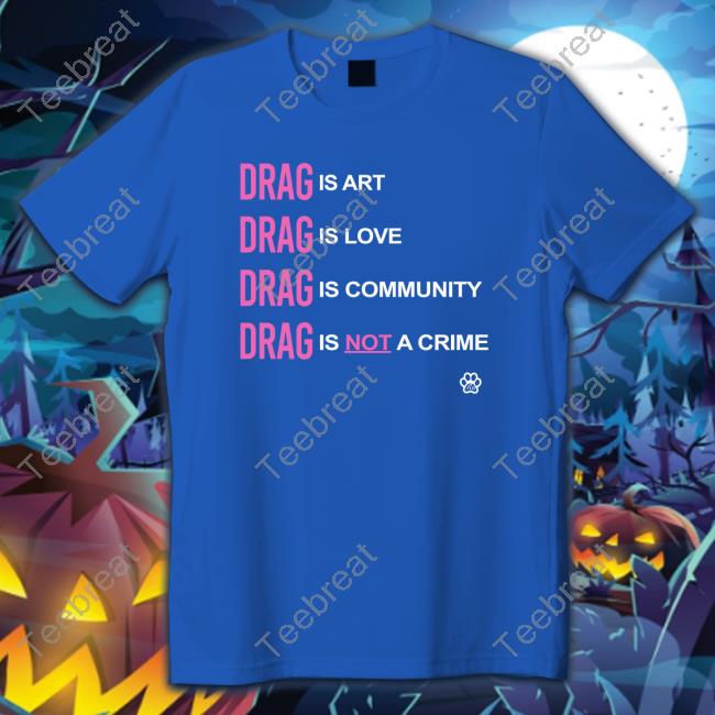 Official Drag Is Love Tee Shirt