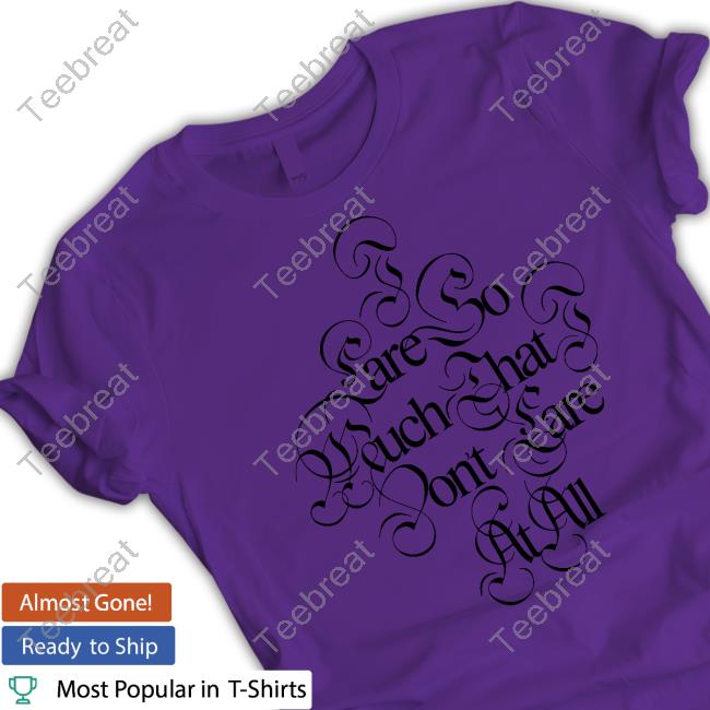 Glaive Merch I Care So Much That I Dont Care At All White Shirt Glaivemusic