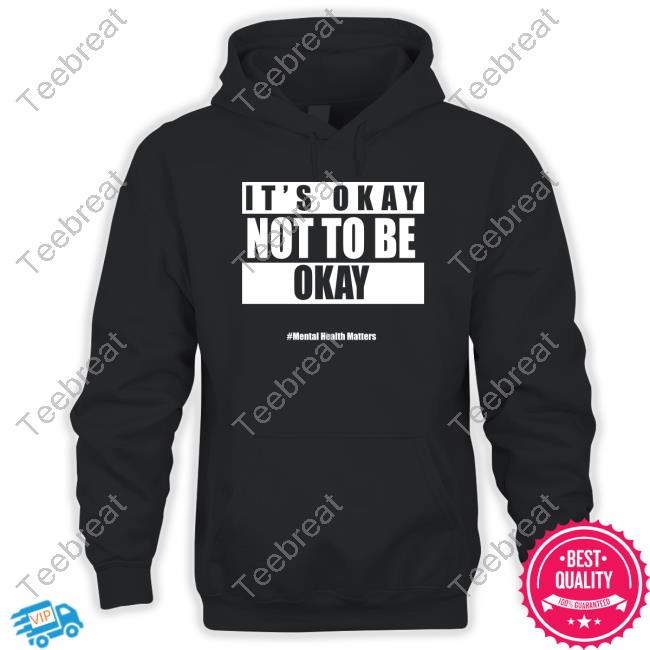 It's Okay Not To Be Okay Limited Edition Tee Shirt