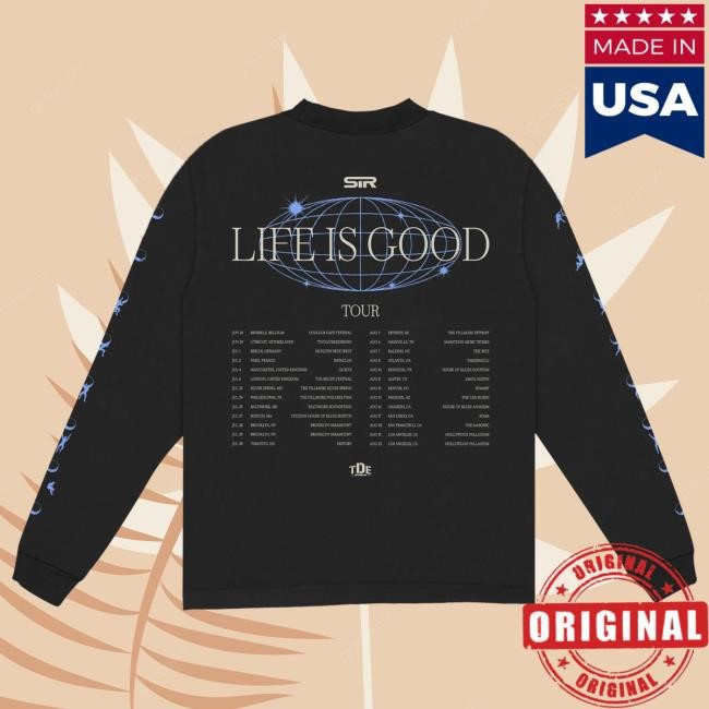 SIR Merch Life Is Good Long Sleeve Shirt TDE Apparel