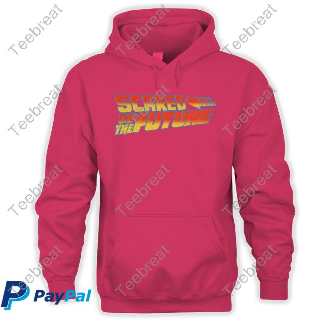 Scared Of The Future Long Sleeve Goodshirts Merch