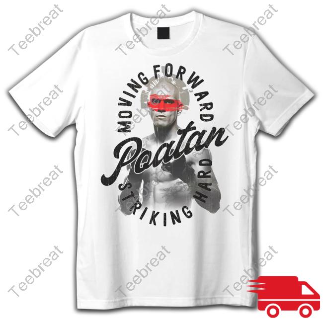 Official Alex Pereira MerchLabs Poatan Moving Forward Striking Hard Shirt