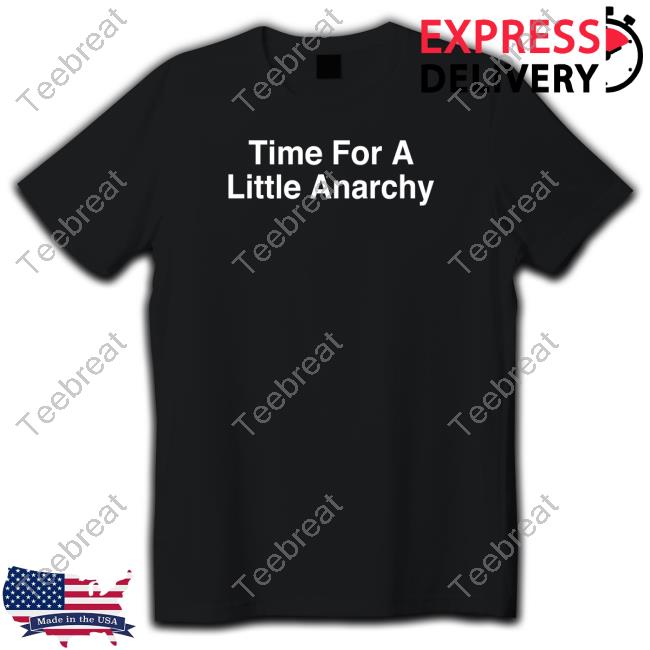 Official Shitheadsteve Merch Time For A Little Anarchy Tee Shirt