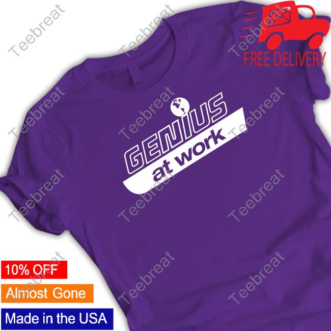 Genius At Work T Shirt