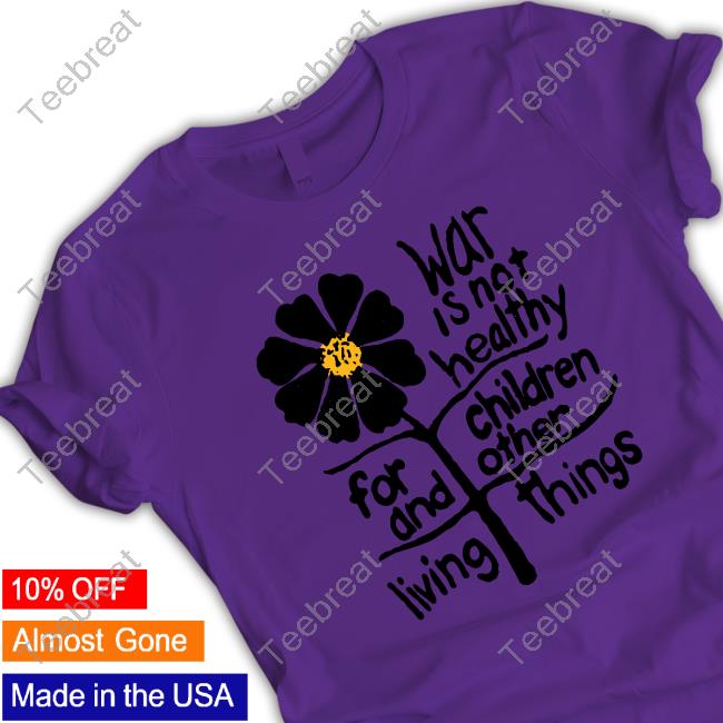 Official War Is Not Healthy For Children And Other Living Things Tshirt
