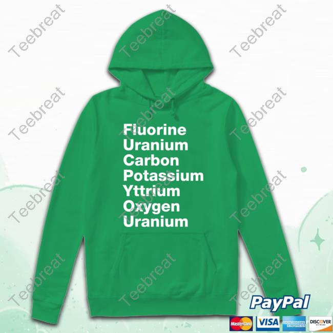 Fluorine Uranium Carbon Potassium Yttrium Oxygen Uranium T Shirt