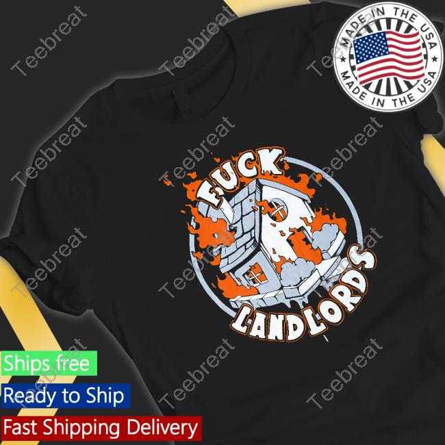 Fuck Landlords Tee Shirt