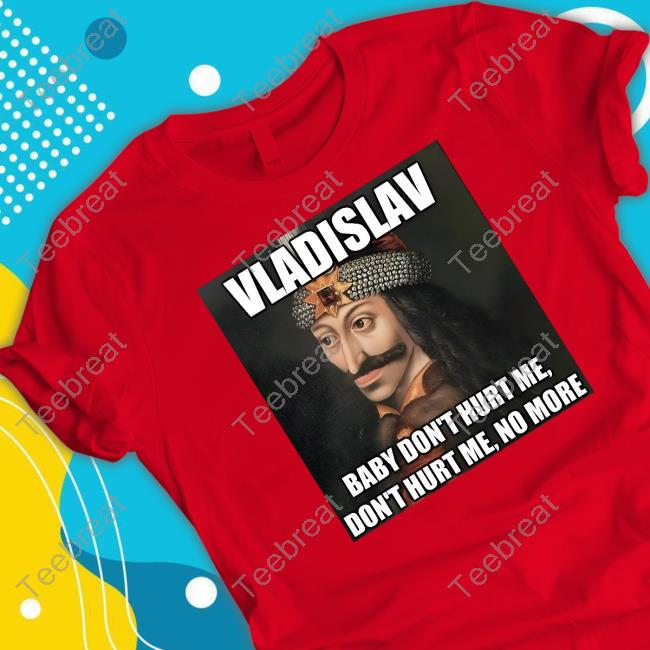 Official Vladislav Baby Don't Hurt Me Don't Hurt Me No More Hoodie