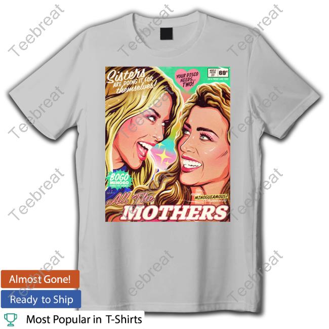 Nordacious Merch Sisters Are Doing It For Themselves All The Mothers T Shirts Kylie Minogue And Dannii Minogue