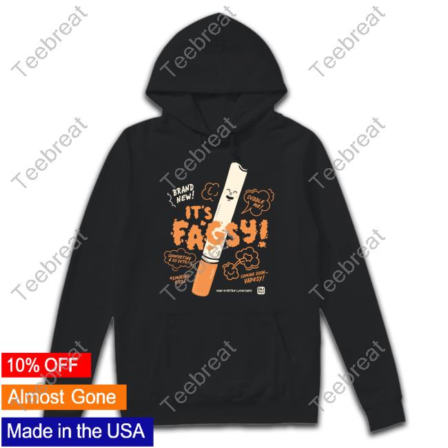 Brand Now It's Fagsy Shirts
