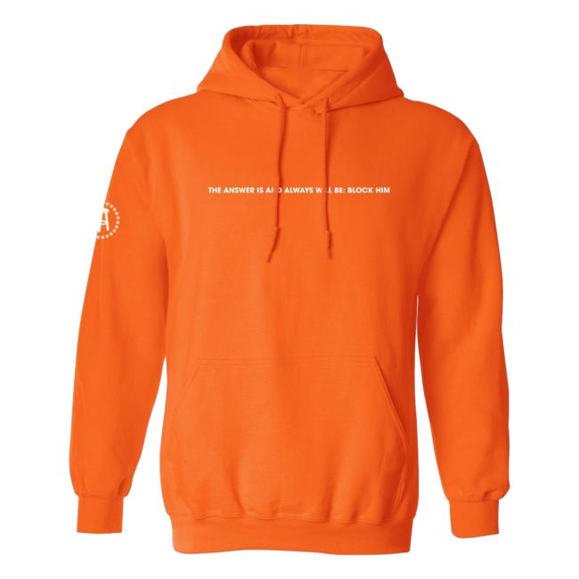 Official Call Her Daddy Apparel Clothing Store Shop CHD Merch The Answer Is And Always Will Be: Block Him Hood Orange CallHerDaddy