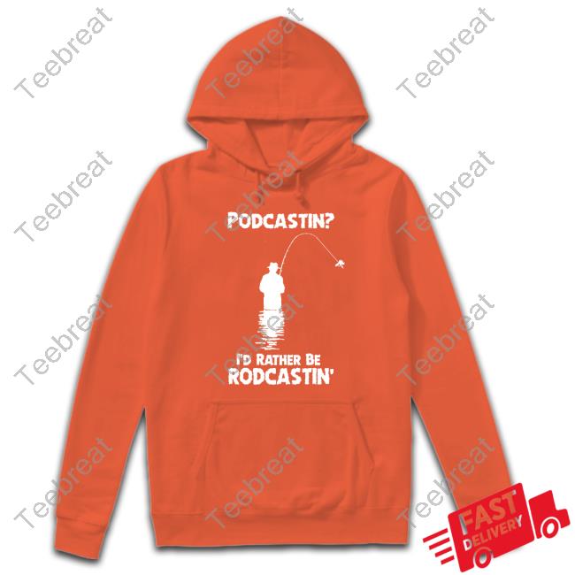 Podcastin I'd Rather Be Rodcastin Edition Limited Black TShirts
