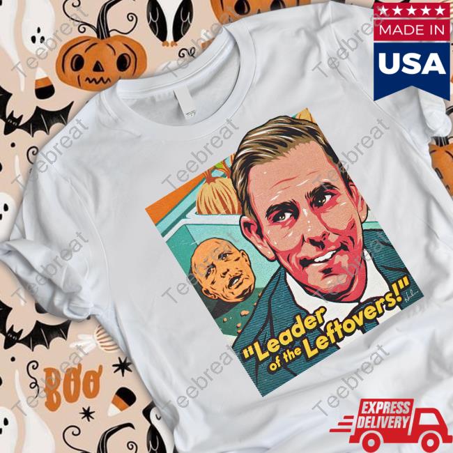 Leader Of The Leftovers T-Shirt
