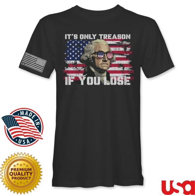 Official Hodgetwins Merch Shop It's Only Treason If You Lose T Shirt