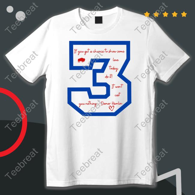Damar Hamlin 3 If You Get A Chace To Show Some Love Today Do It It Wont Cost You Nothing Sweatshirt