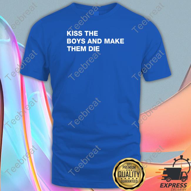 Shirts That Go Hard Kiss The Boys And Make Them Die Hoodie