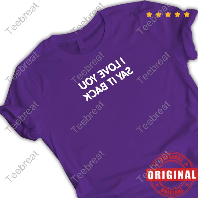 Official I Love You Say It Back Mirrored Sweatshirt