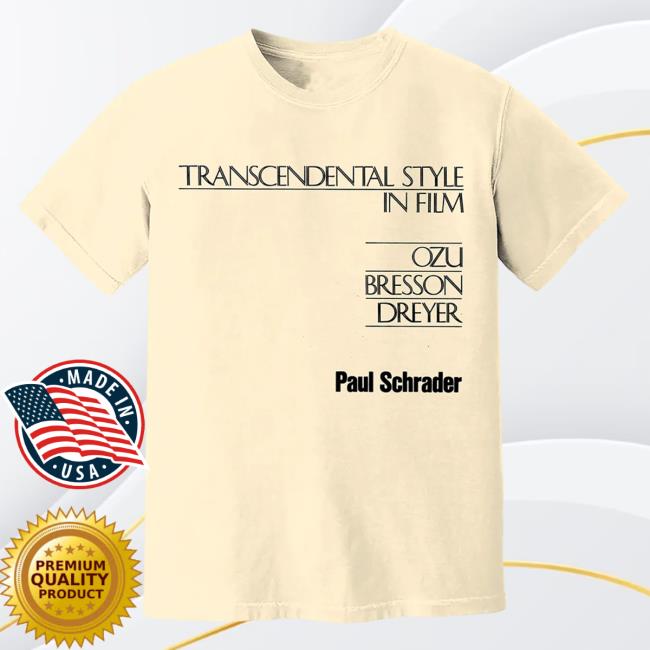 Schrader Transcendental Style In Film Ozu Bresson Dreyer Shirts