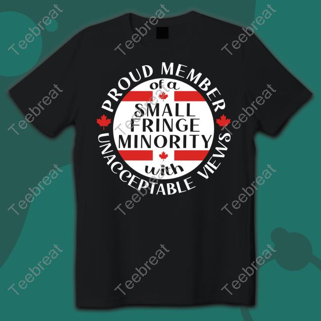 Proud Member Of A Small Fringe Minority With Unacceptable Views Hooded Sweatshirt
