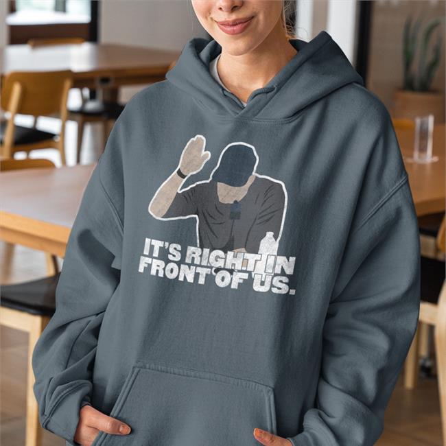 It's Right In Front Of Us Shirts Aaron Boone