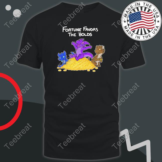 Felisrandomis Fortune Favors The Bolds Shirts