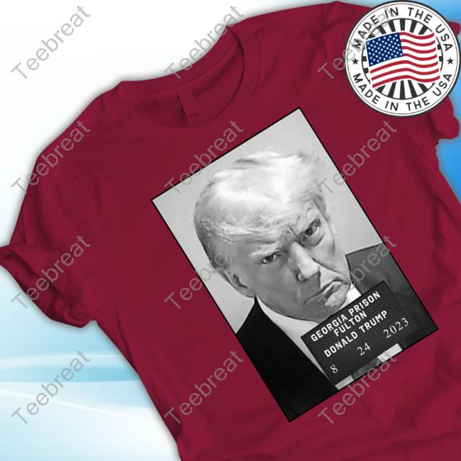 Official Georgia Prison Fulton Donald Trump 8 24 2023 County Mugshot Tee
