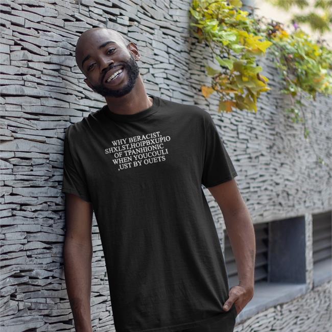 Poorly Translated Shirts Why Beracist Shxlst Hoipbxupio Of Tpanhionic When Youcouli Ust By Ouets Crewneck Sweatshirt Translatedtees