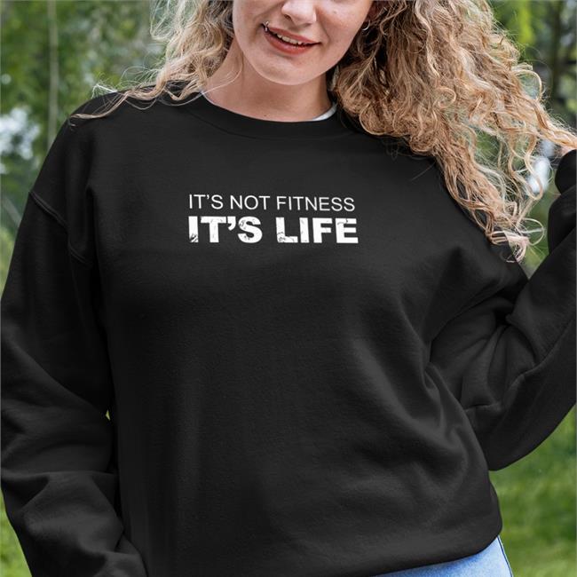 It's Not Fitness It's Life Tee Shirt