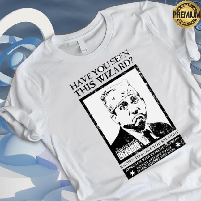 Have You Seen This Wizard Known To Scare You Straight Prison Mike Sweatshirt