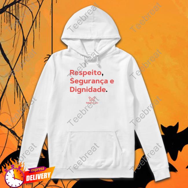 Vitória Respeito Seguranca E Dignidade Fatal Model T Shirt Nina Sag