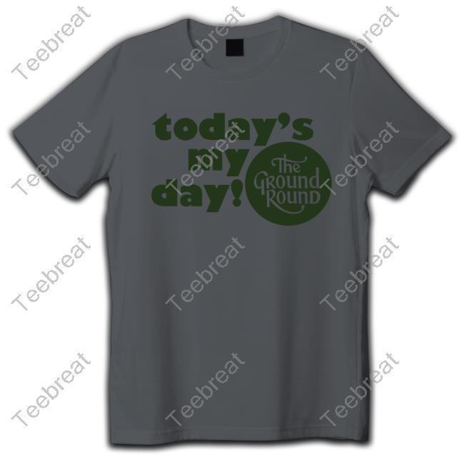 Official Today Is My Day The Ground Round New Shirt 70S 80S Vintage The Ground Round Today's My Day Restaurant Food Promo Shirt 2024