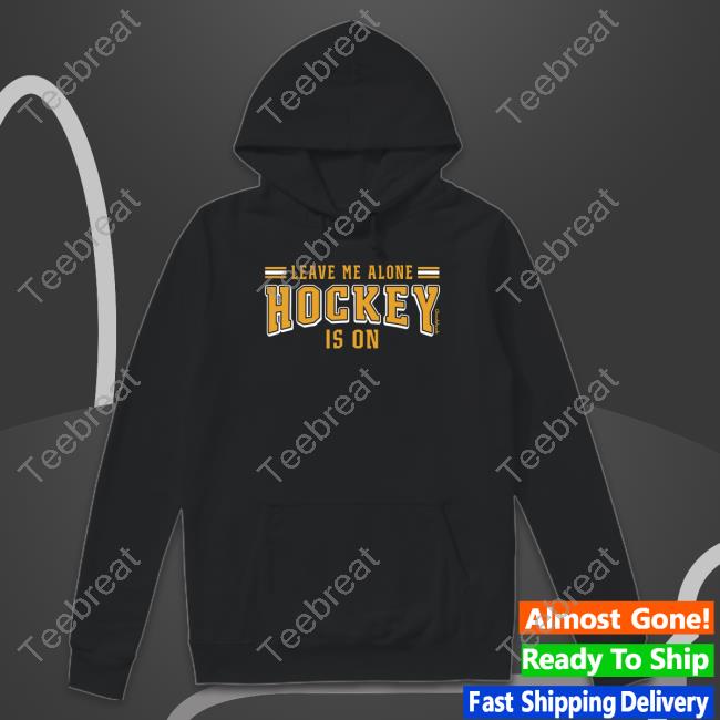 Leave Me Alone Hockey Is On Shirts BrightspaceMA Leave Me Alone Hockey Is On Limited Edition Sweatshirt