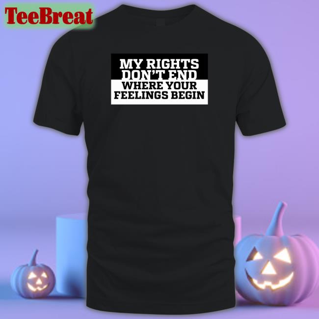Kyle Rittenhouse My Rights Don't End Where Your Feelings Begin Shirt