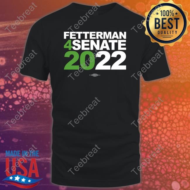 John Fetterman Fetterman 4Senate 2022 Shirt JLVsTW1 Shirts
