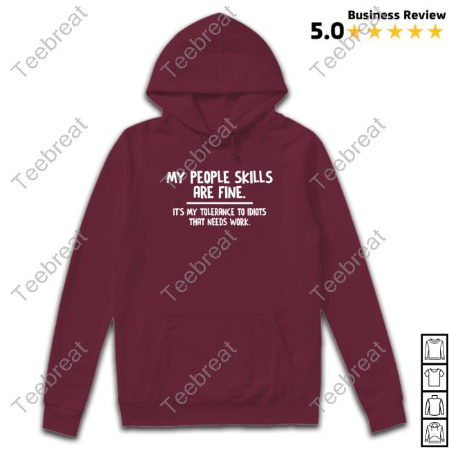 My People Skills Are Fine It’S My Tolerance To Idiots That Needs Work Long Sleeved T Shirt