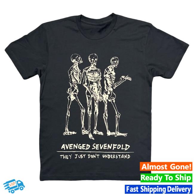 Official Avenged Sevenfold Merch A7xworld Store A7x World They Just Don't Understand Shirt AvengedSevenfold Shop